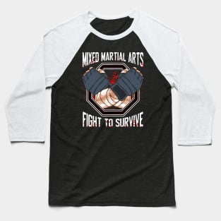 Mixed Martial Arts MMA Fight To Survive Training Baseball T-Shirt